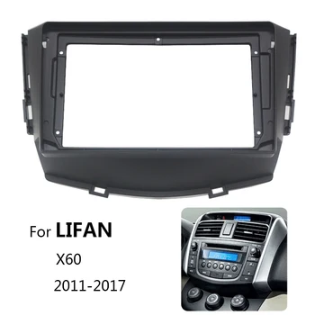 2 Din 9 tolline autoraadio Sidekirmega Kohta LIFAN X60 2011-2017 Stereo Paneeli Paigaldus Bezel Plaanseib Center Console Omanik Frame Kit