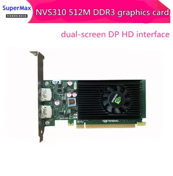 Algne NVS310 512M DDR3 graafika graafika kaardi dual-screen DP HD liides graafika kaardi 12CM-laeni bezel 1tk